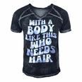 With A Body Like This Who Needs Hair Groovy Bald Dad Gift For Mens Gift For Women Men's Short Sleeve V-neck 3D Print Retro Tshirt Navy Blue
