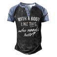 With A Body Like This Who Needs Hair Bald Dad Bod Men's Henley Raglan T-Shirt Black Blue