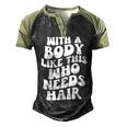 With A Body Like This Who Needs Hair Groovy Bald Dad Men's Henley Raglan T-Shirt Black Forest