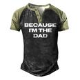 Dad Sayings Because Im The Dad Men's Henley Raglan T-Shirt Black Forest