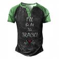 Ill Be At The Track Racing T Drag Racing Racing Men's Henley Raglan T-Shirt Black Green