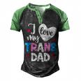 I Love My Trans Dad Proud Transgender Lgbt Lgbt Family Men's Henley Raglan T-Shirt Black Green