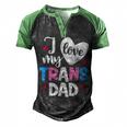 I Love My Trans Dad Proud Transgender Lgbtq Lgbt Family Men's Henley Raglan T-Shirt Black Green