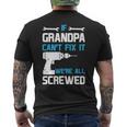Grandpa Gift If Grandpa Cant Fix It Were All Screwed Mens Back Print T-shirt