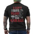 I Cant I Have Plans In The Garage Car Guys Mechanic Mechanic Funny Gifts Funny Gifts Mens Back Print T-shirt