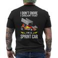I Dont Snore I Dream Im A Sprint Car Race Car Snoring Dream Funny Gifts Mens Back Print T-shirt