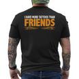 I Have More Tattoos Than Friends ------- Mens Back Print T-shirt