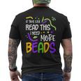 If You Can Read This I Need More Beads Mardi Gras Funny  Mens Back Print T-shirt