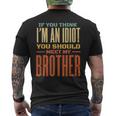 If You Think Im An Idiot You Should Meet My Brother Funny Funny Gifts For Brothers Mens Back Print T-shirt