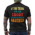 If You Think Im An Idiot You Should Meet My Brother Gift For Mens Mens Back Print T-shirt