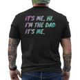 Its Me Hi Im The Dad Its Me Fathers Day Mens Back Print T-shirt