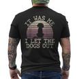 It Was Me I Let The Dogs Out Funny Dog Lover Dogsitter Mens Back Print T-shirt