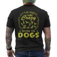 Lets Be Honest I Was Crazy Before Dogs Mens Back Print T-shirt