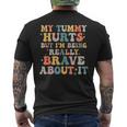 My Tummy Hurts But Im Being Really Brave Mens Back Print T-shirt