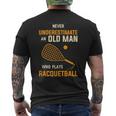 Never Underestimate An Old Man Who Plays Racquetball Funny A Mens Back Print T-shirt