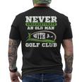 Never Underestimate An Old Man With A Golf Club Golfing Old Man Funny Gifts Mens Back Print T-shirt