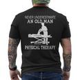 Never Underestimate An Old Man With Physical Therapy 3 Old Man Funny Gifts Mens Back Print T-shirt
