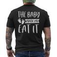 The Baby Made Me Eat It Food Lover Gender Reveal Mens Back Print T-shirt