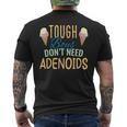 Tough Boys Dont Need Adenoids Adenoidectomy Tonsil Recovery Mens Back Print T-shirt