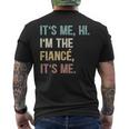Vintage Funny Fiance Its Me Hi Im The Finance Its Me Mens Back Print T-shirt