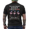 Were More Than Just Golf Friends Were Like A Small Gang Mens Back Print T-shirt