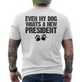 Even My Dog Wants A New President Dog Paw Men's T-shirt Back Print