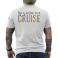 Life Is Better On A Cruise Cruise Life Family Matching Men's T-shirt Back Print