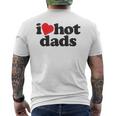 Perfect Funny Fathers Day Gift I Love Hot Dads Mens Back Print T-shirt