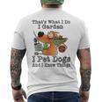 Thats What I Do I Garden I Pet Dogs And I Know Things Mens Back Print T-shirt