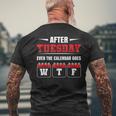 After Tuesday Even The Calendar Goes Wtf Funny Saying Mens Back Print T-shirt Gifts for Old Men