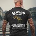Always Be Yourself Unless You Can Be Tarbosaurus Dinosaur Mens Back Print T-shirt Gifts for Old Men