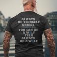 Always Be Yourself Unless You Can Be A Wolf Men's T-shirt Back Print Gifts for Old Men