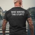 Author Who Writes This Stuff Script Screen Writer Men's T-shirt Back Print Gifts for Old Men