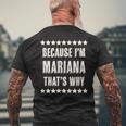 Because Im Mariana Thats Why | Funny Cute Name Gift Mens Back Print T-shirt Gifts for Old Men
