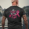 Breast Cancer Awareness Her Fight Is My Fight Men's T-shirt Back Print Gifts for Old Men