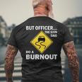 But Officer The Sign Said Do A Burnout Funny Car Mens Back Print T-shirt Gifts for Old Men