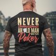 Card Player Never Underestimate An Old Man Who Plays Poker Mens Back Print T-shirt Gifts for Old Men
