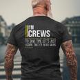 Crews Name Gift Im Crews Im Never Wrong Mens Back Print T-shirt Gifts for Old Men