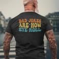 Dad Jokes Are How Eye Roll Funny Daddy 2023 Fathers Day Mens Back Print T-shirt Gifts for Old Men