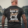 Dog Akita If I Cant Bring My Akita Im Not Going Funny Dog Lover Mens Back Print T-shirt Gifts for Old Men