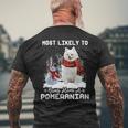 Dog Pomeranian Most Likely To Bring Home A Pomeranian Funny Xmas Dog Lover Mens Back Print T-shirt Gifts for Old Men