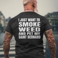 Dog Saint Bernard I Just Want To Smoke Weed And Pet My Saint Bernard Stoner Mens Back Print T-shirt Gifts for Old Men