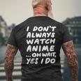 I Don't Always Watch Anime Japanese Animation Men's T-shirt Back Print Gifts for Old Men