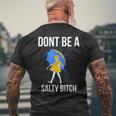 Dont Be A Salty Bitch Bitch Funny Gifts Mens Back Print T-shirt Gifts for Old Men