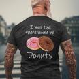 Doughnut I Was Told There Would Be Donuts Donut Lover Mens Back Print T-shirt Gifts for Old Men