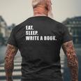 Eat Sleep Write A Book Writing Writer Author Writer Funny Gifts Mens Back Print T-shirt Gifts for Old Men