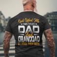 Fathers Day God ed Me Two Titles Dad And Granddad Men's Back Print T-shirt Gifts for Old Men