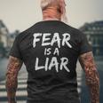 Fear Is A Liar Inspirational Motivational Quote Entrepreneur Men's T-shirt Back Print Gifts for Old Men