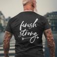 Finish Strong Quote Saying Inspirational Athletic Woman Girl Mens Back Print T-shirt Gifts for Old Men