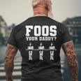 Foos Your Daddy Men Table Soccer Foosball Player Mens Back Print T-shirt Gifts for Old Men